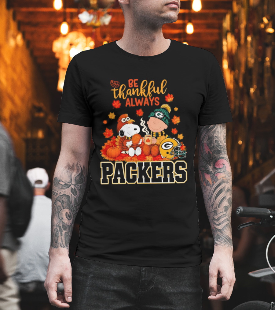 Be Thankful Always Snoopy Charlie Brown With Packers Fans T-Shirt