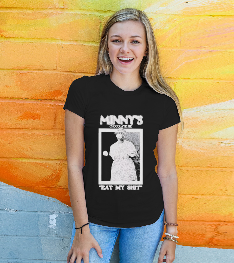 Minny's Chocolate Pie Eat My Shit T-Shirt