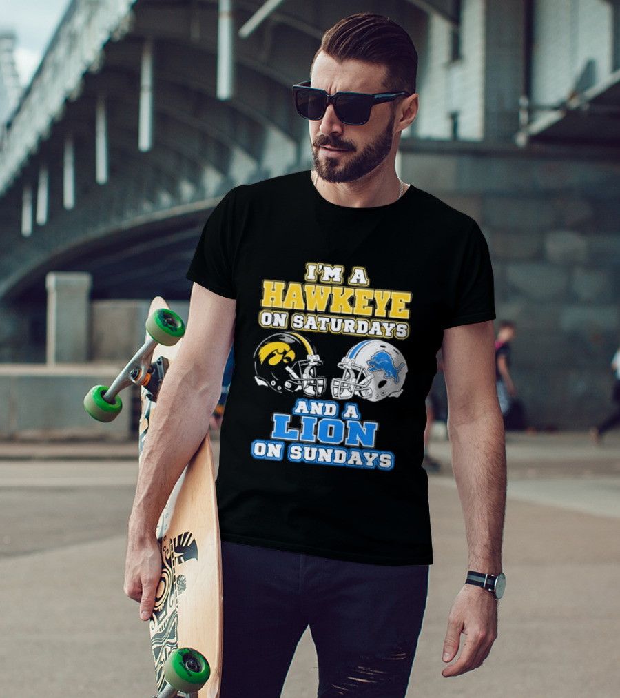 I'm A Hawkeye On Saturdays And A Lion On Sundays Football Team Pride T-Shirt