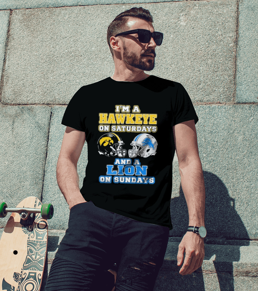 I'm A Hawkeye On Saturdays And A Lion On Sundays Football Team Pride T-Shirt