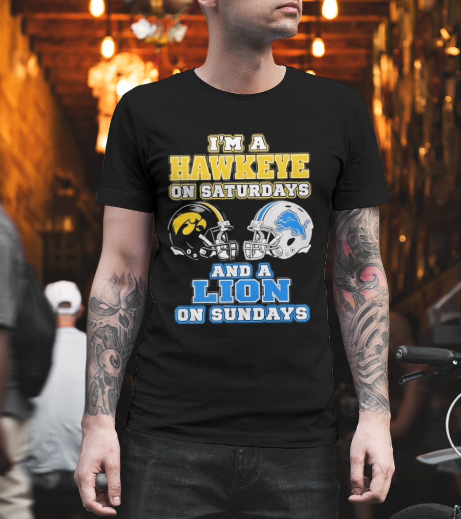 I'm A Hawkeye On Saturdays And A Lion On Sundays Football Team Pride T-Shirt