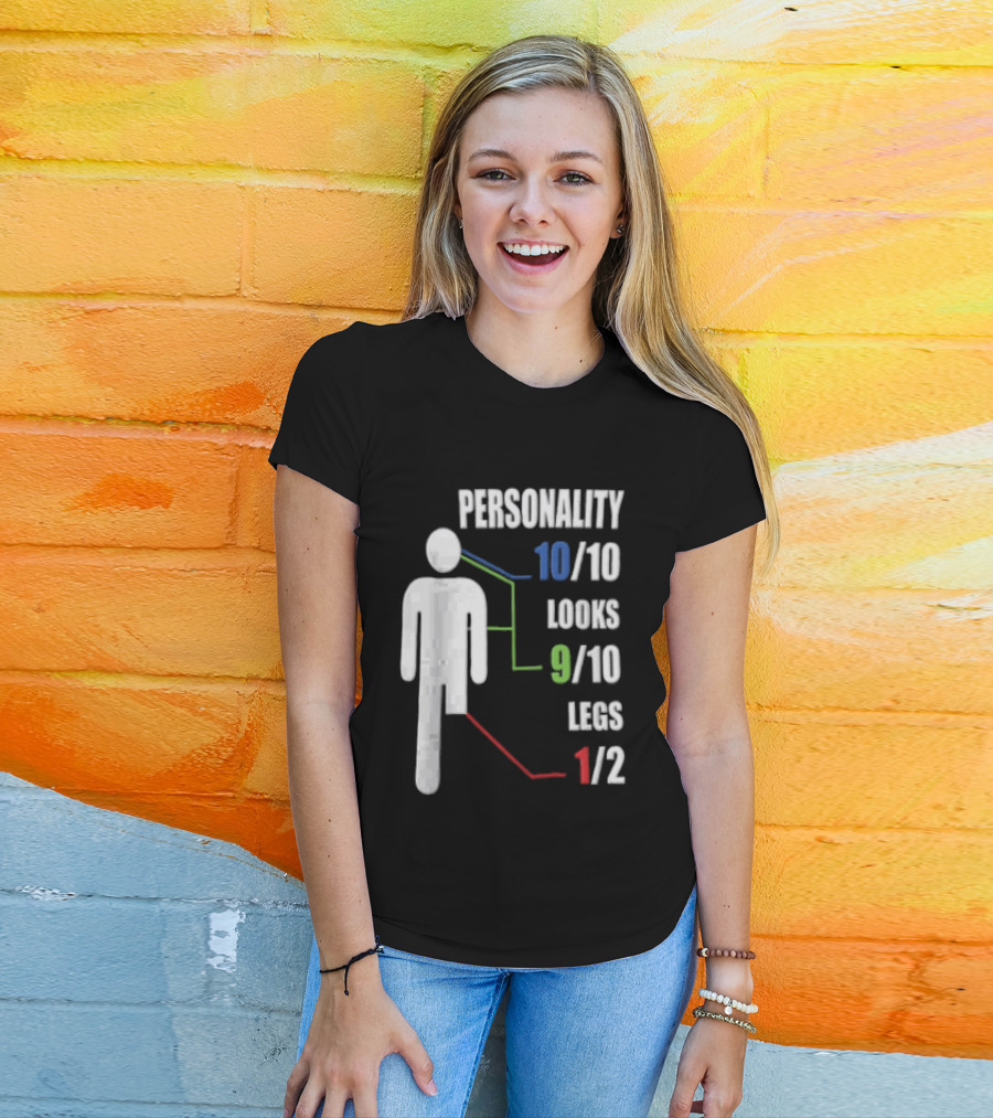 Personality 10/10 Looks 9/10 Legs 1/2 Amputee Stick Figure T-Shirt