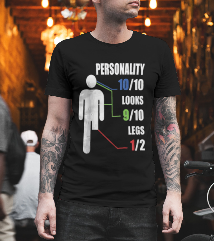Personality 10/10 Looks 9/10 Legs 1/2 Amputee Stick Figure T-Shirt