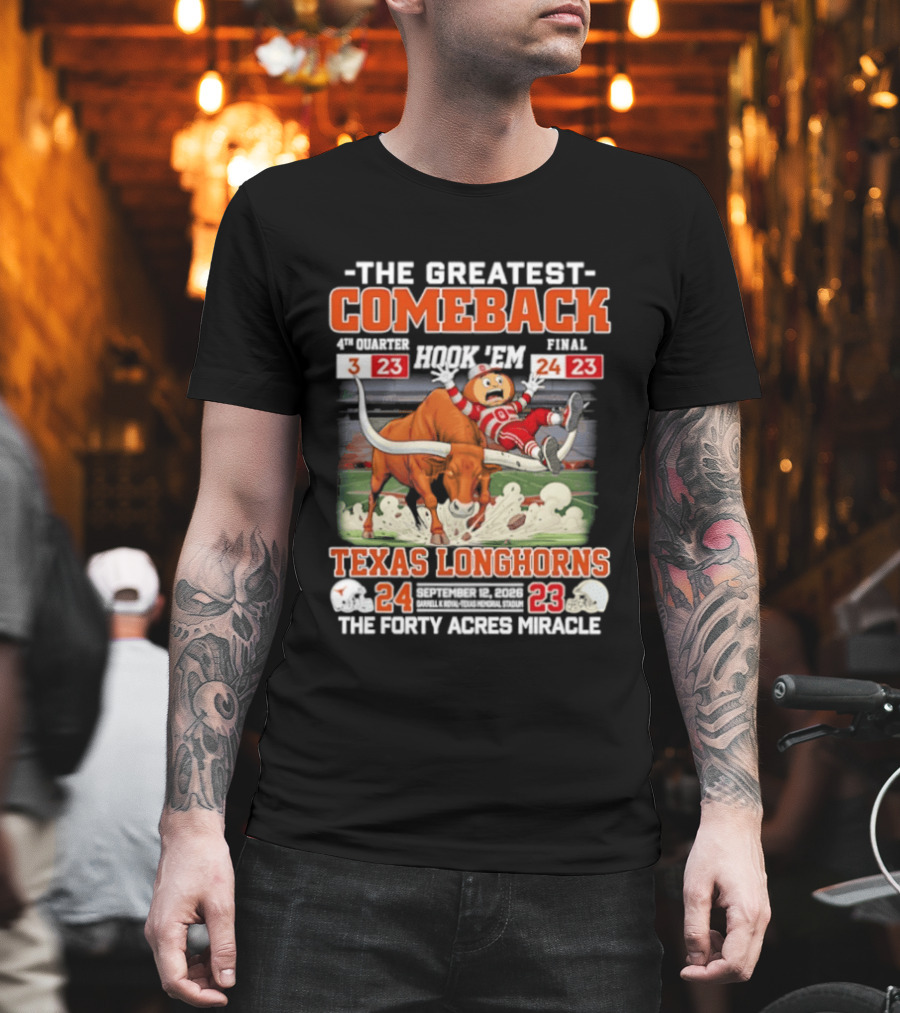 Texas Longhorns The Greatest Comeback The Forty Acres Miracle 2026 Beat OSU 24 23 T-Shirt