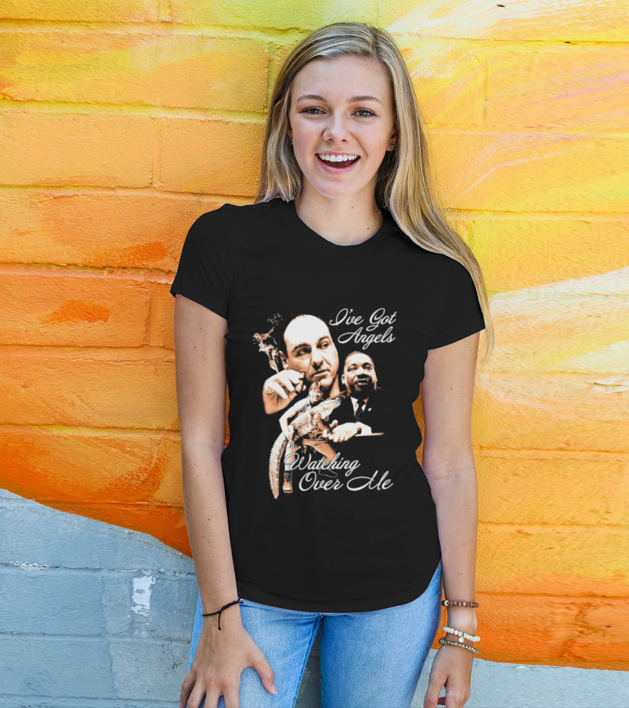 Tony Soprano Martin Luther King Jr Steve Irwin I've Got Angels Ing Over Me T-Shirt