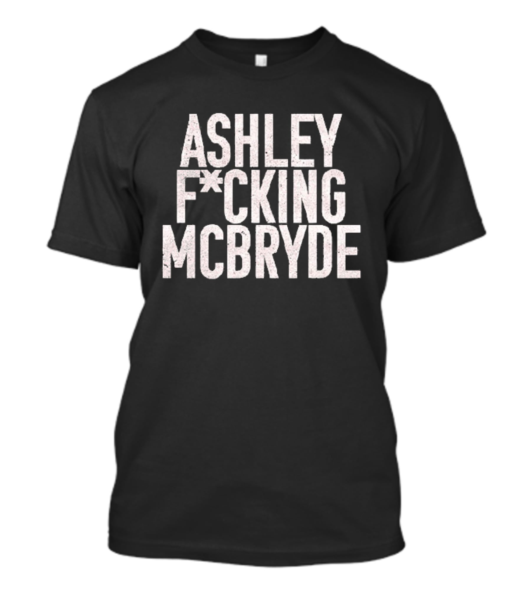 Ashley F*cking McBryde T-Shirt