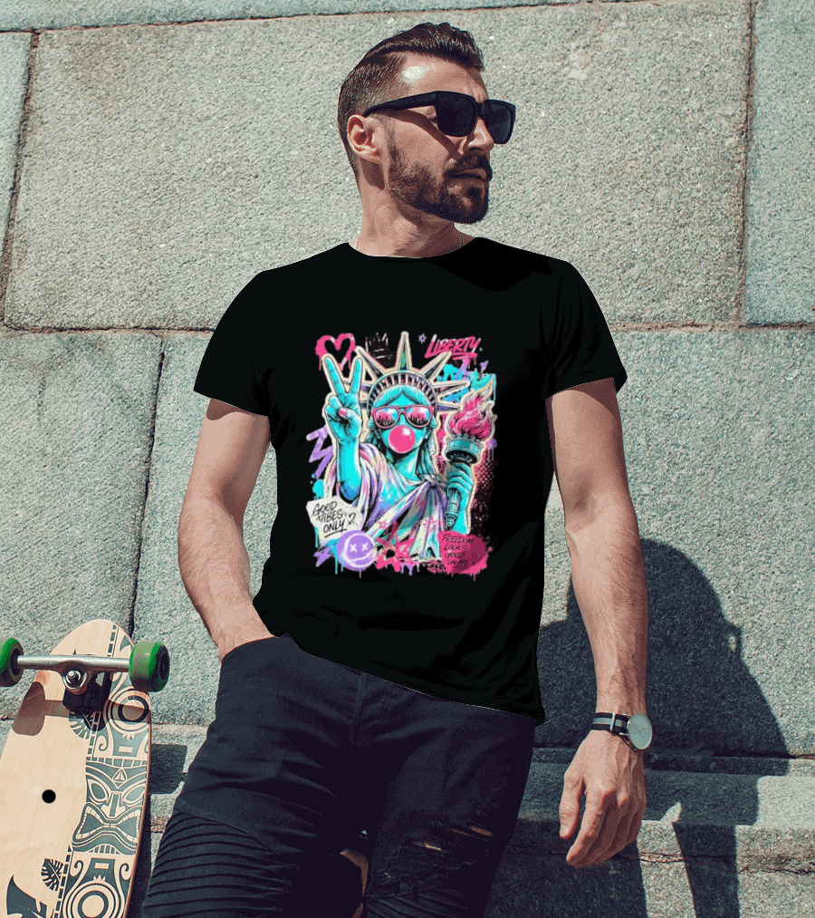 Liberty Graffiti Pop Art Good Vibes Only Statue Freedom Looks Good On Me T-Shirt