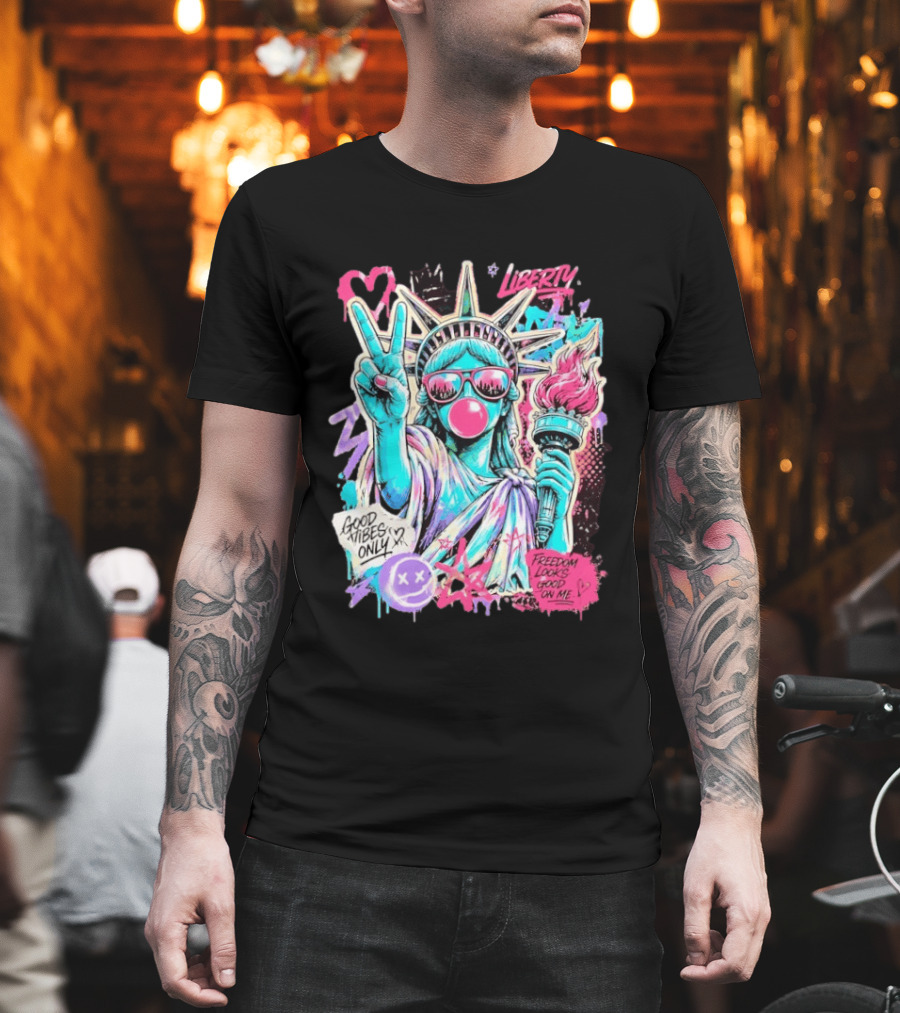 Liberty Graffiti Pop Art Good Vibes Only Statue Freedom Looks Good On Me T-Shirt