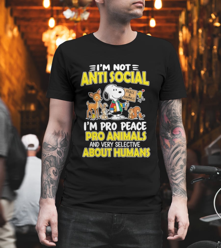 I'm Not Anti Social Snoopy Pro Peace Pro Animals Very Selective About Humans T-Shirt