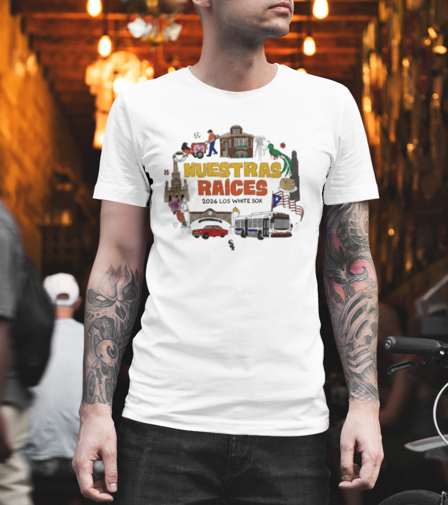 2026 Los White Sox Nuestras Raices Hispanic Heritage Night Traditions And Cultural T-Shirt