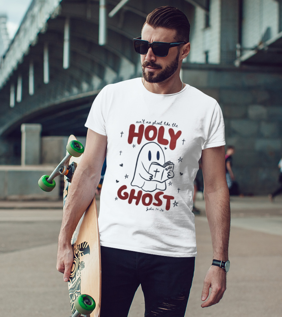 Ain't No Ghost Like The Holy Ghost John 14:26 Christian Message T-Shirt