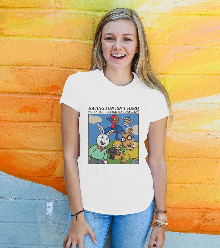 HAVING FUN ISN'T HARD WHEN YOU'RE FIGHTING FASCISM Arthur Buster Pokemon T-Shirt