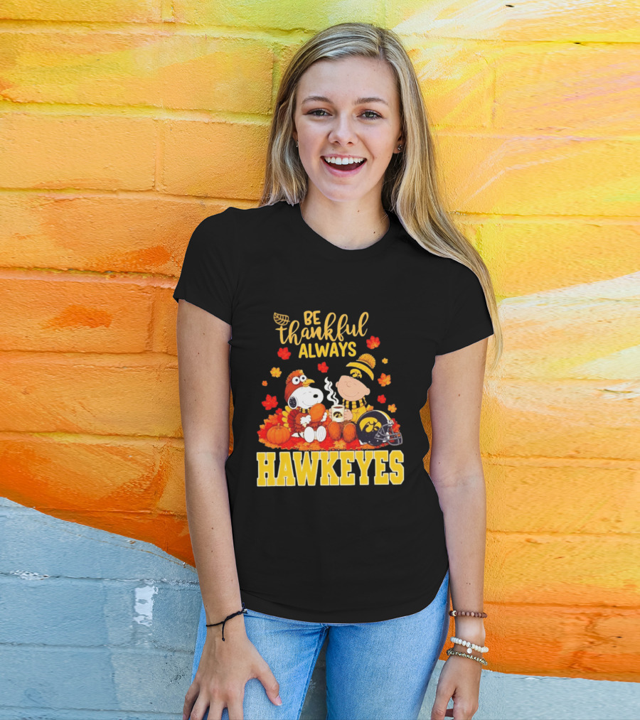 Be Thankful Always Snoopy Charlie Brown Iowa Hawkeyes Thanksgiving Fans T-Shirt