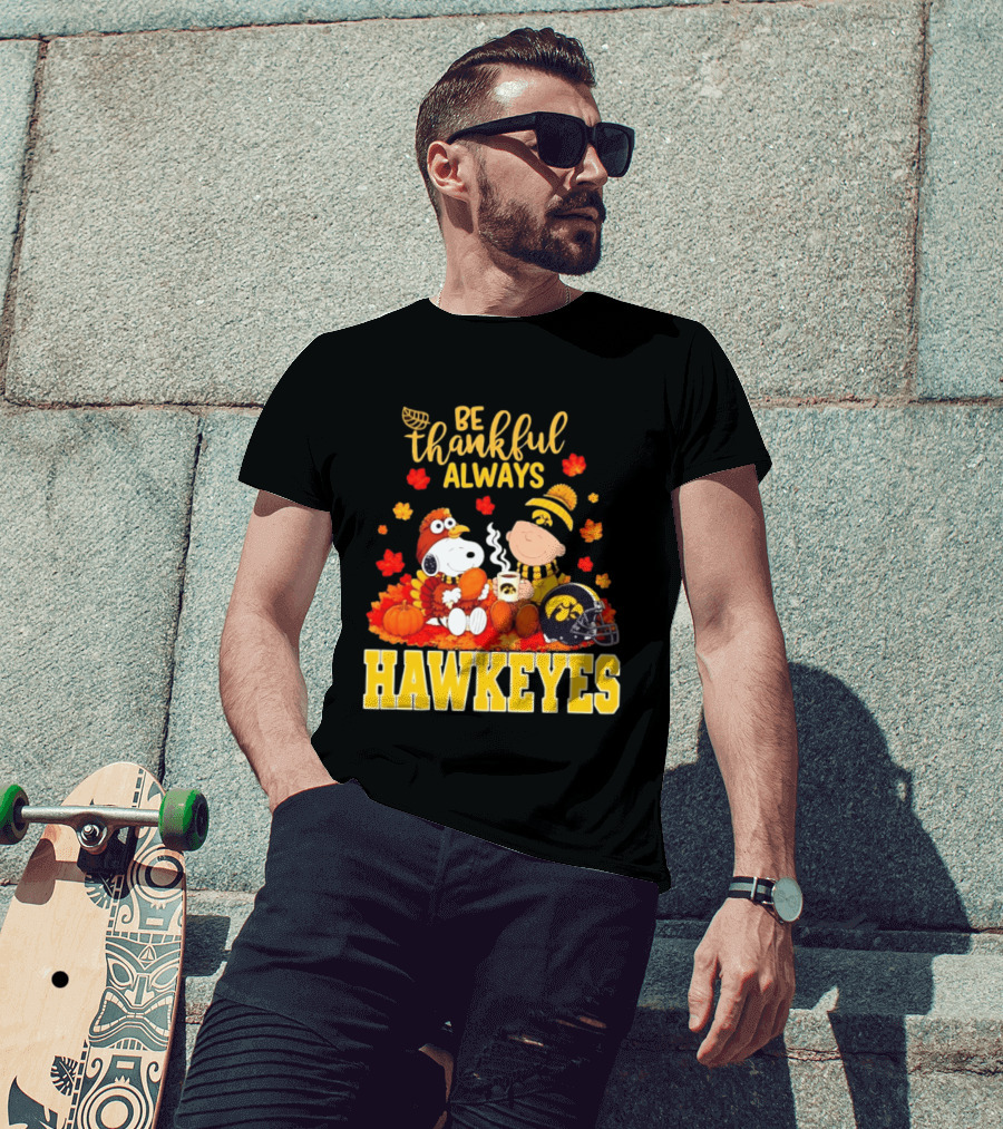 Be Thankful Always Snoopy Charlie Brown Iowa Hawkeyes Thanksgiving Fans T-Shirt