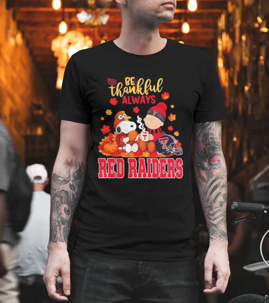 Be Thankful Always Snoopy And Charlie Brown Celebrate Fall With Texas Tech Red Raiders T-Shirt