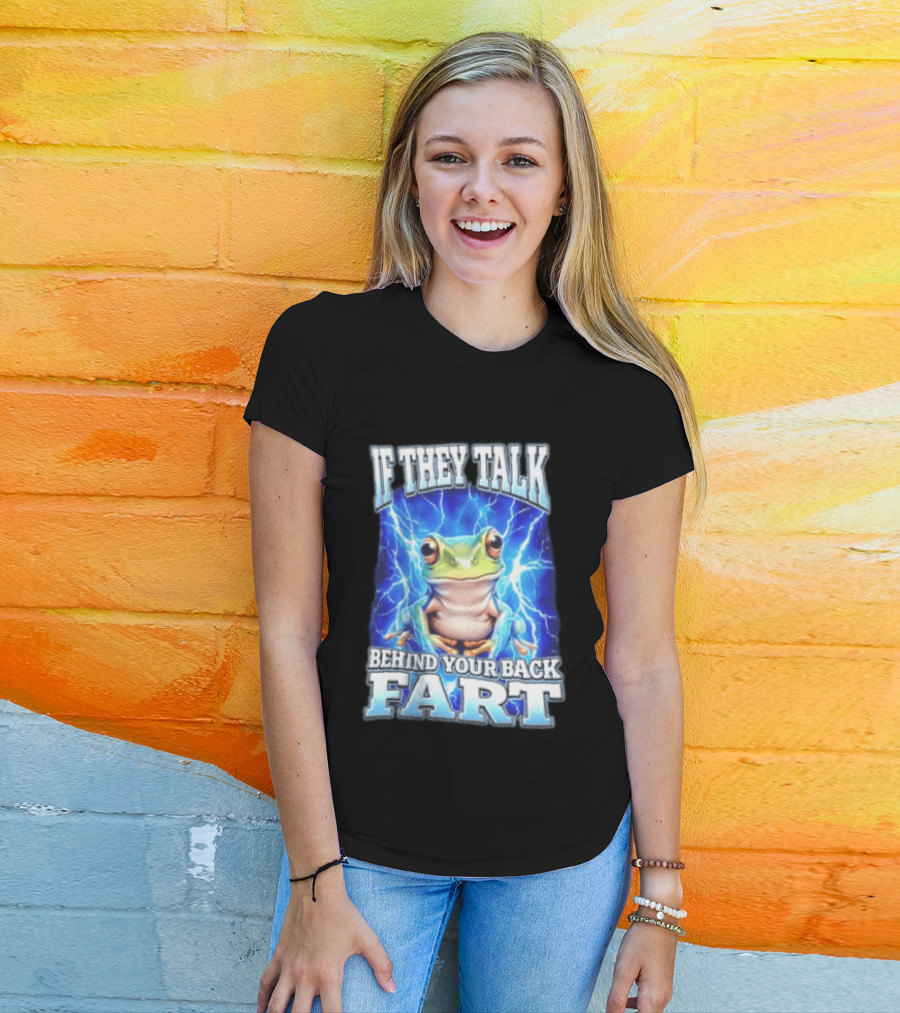 If They Talk Behind Your Back Fart Frog Lightning Meme T-Shirt