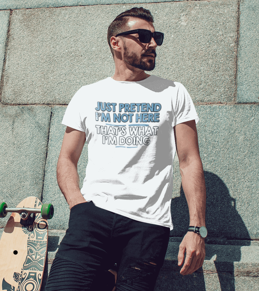 Just Pretend Im Not Here Thats What Im Doing Blue White Block Underline Accents T-Shirt