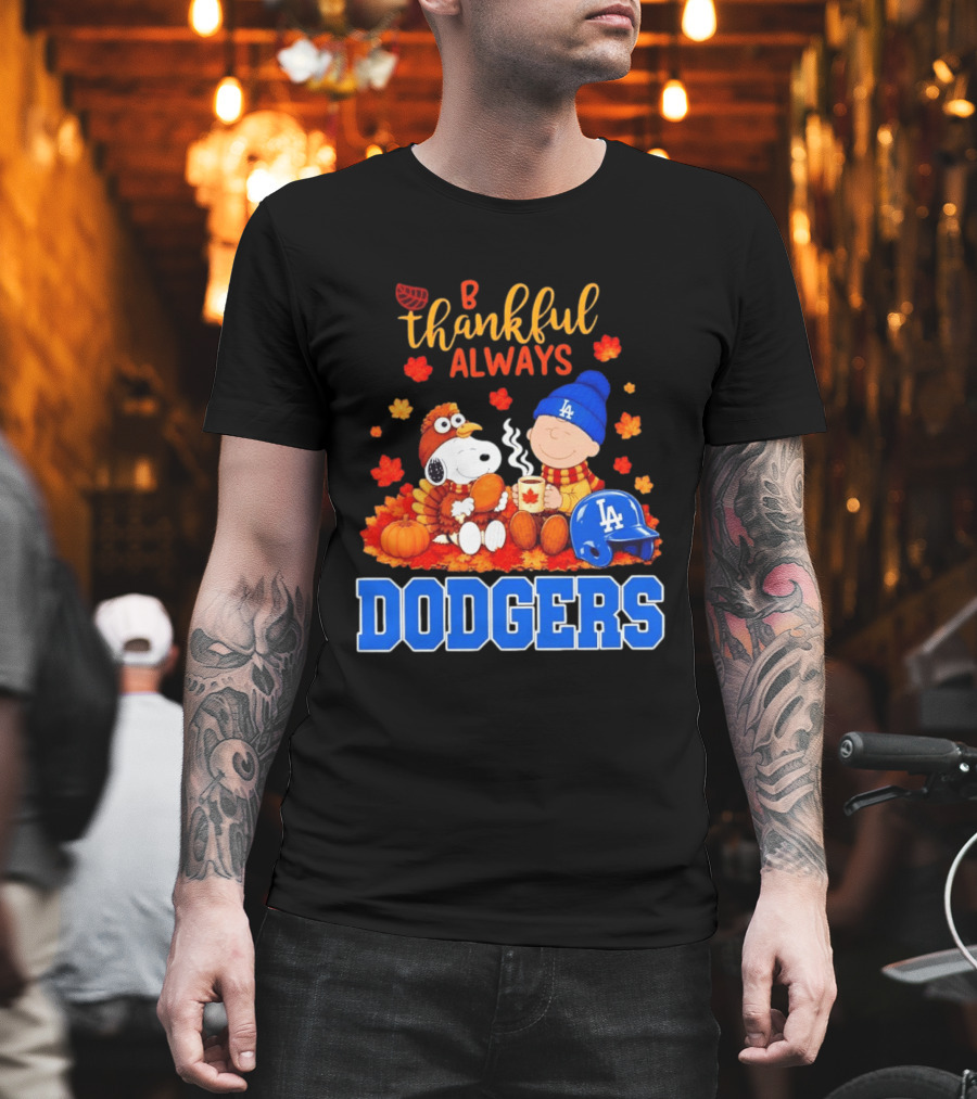 Be Thankful Always Snoopy And Charlie Brown With Dodgers Fan Gear T-Shirt