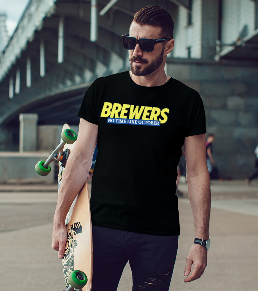 Brewers No Time Like October Baseball Fans Celebrate Playoffs T-Shirt