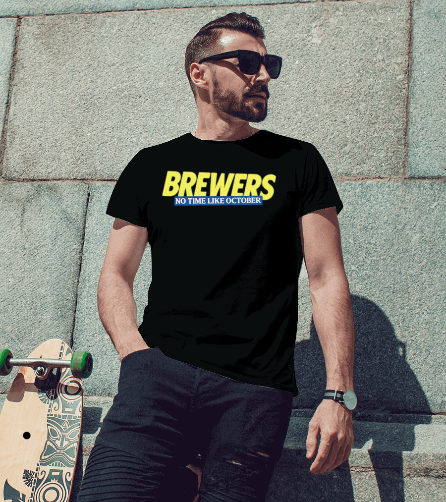 Brewers No Time Like October Baseball Fans Celebrate Playoffs T-Shirt