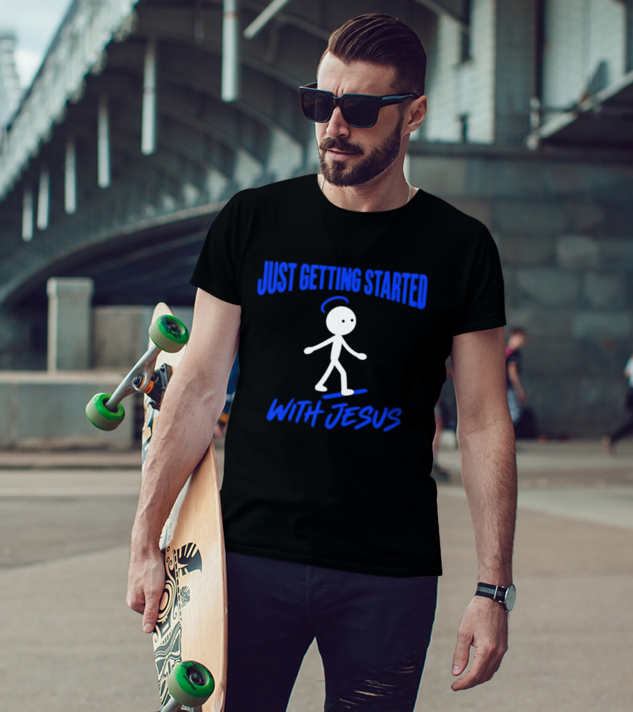 Just Getting Started With Jesus Stick Figure Halo Walking T-Shirt