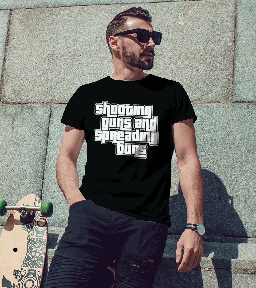 Shooting Guns And Spreading Buns GTA T-Shirt