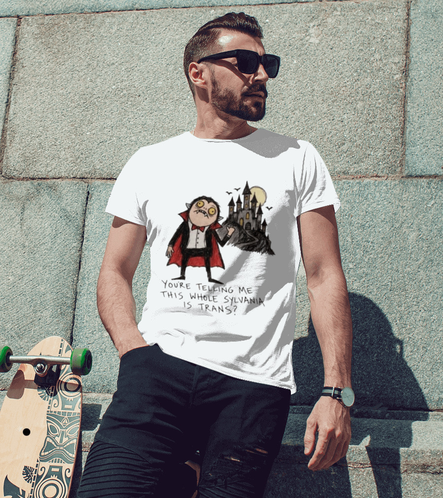 You're Telling Me This Whole Sylvania Is Trans Vampire Castle Scene T-Shirt