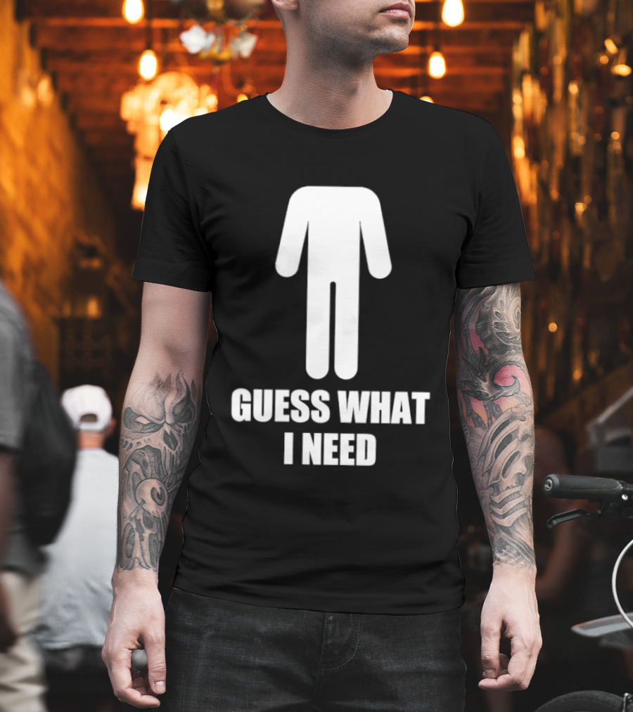 Guess What I Need Stick Figure Humor T-Shirt