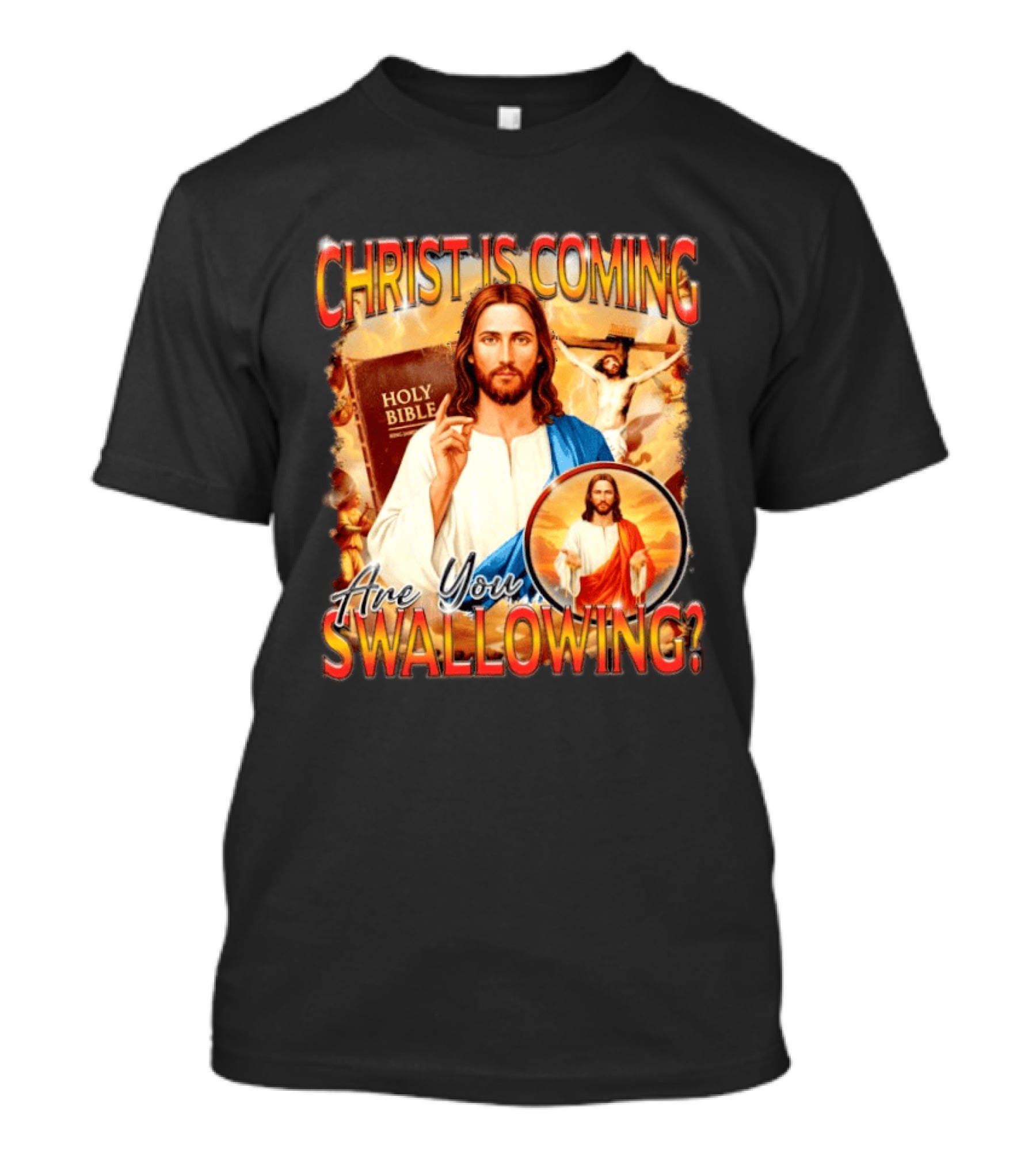 Christ Is Coming Are You Swallowing Jesus Holy Bible T-Shirt