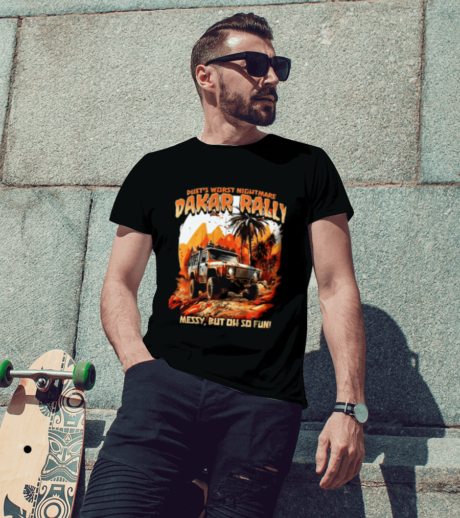 Dakar Rally Offroad Vehicle Desert Adventure Worst Nightmare Messy But Oh So Fun T-Shirt
