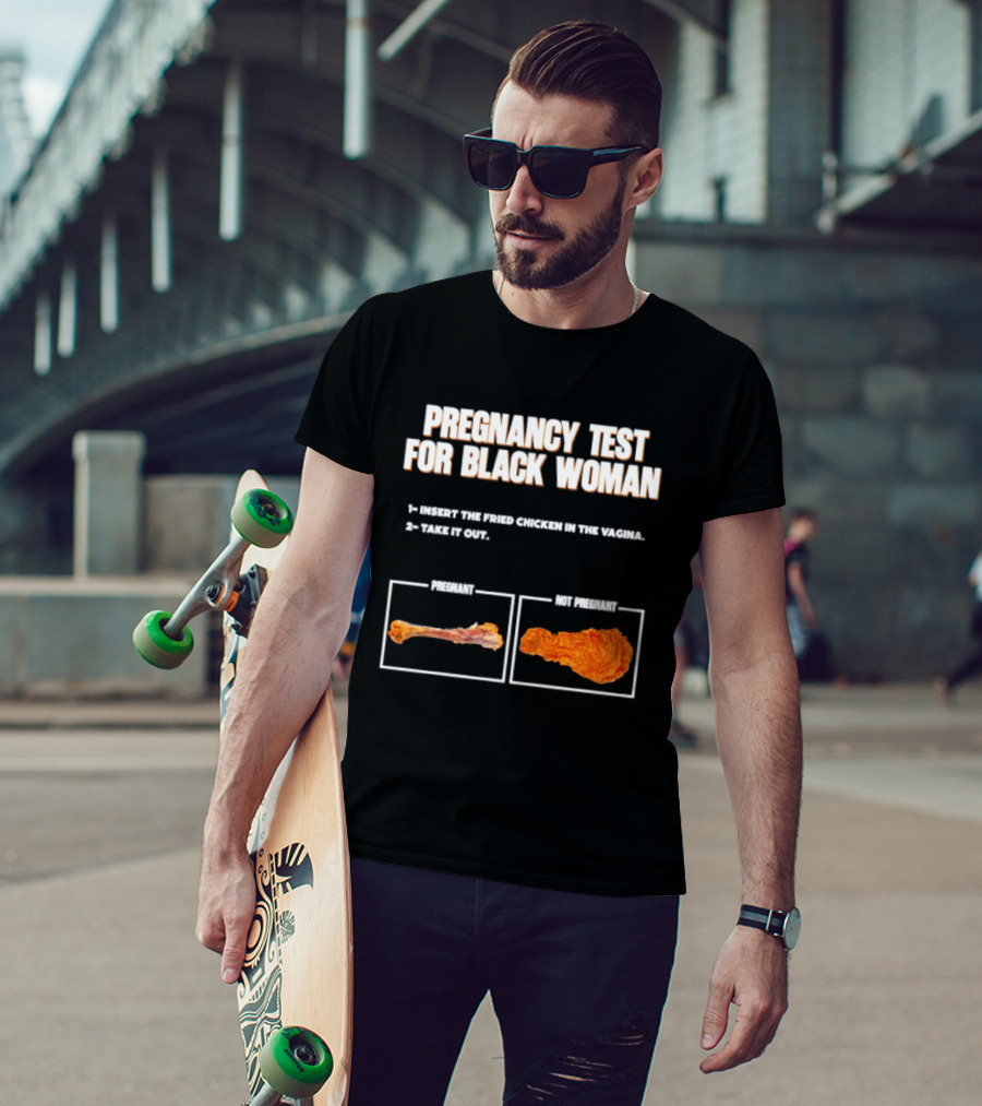 Pregnancy Test For Black Woman Fried Chicken Meme With Funny Bone Choice T-Shirt