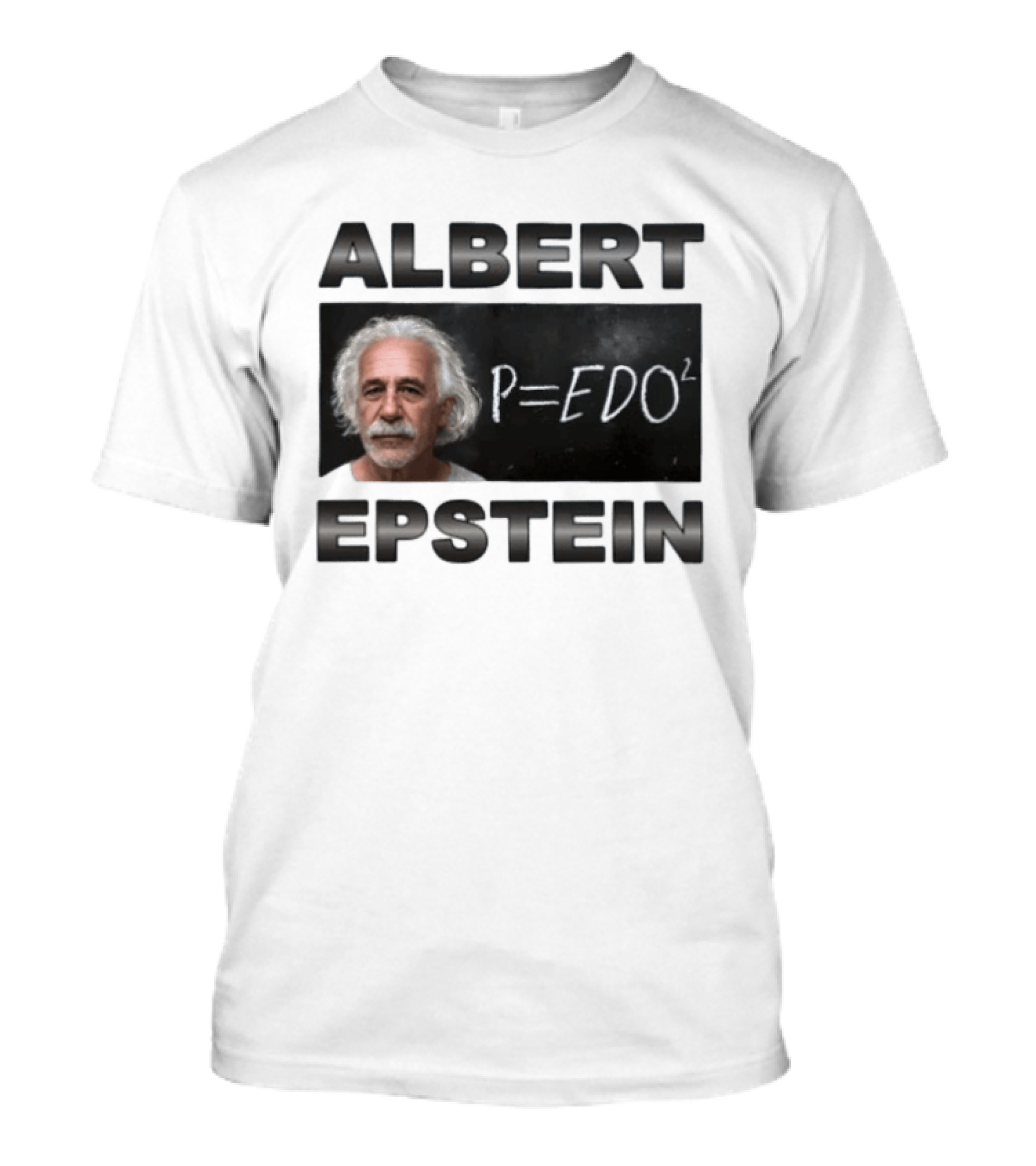 ALBERT EPSTEIN P=EDO² Equation Meme T-Shirt