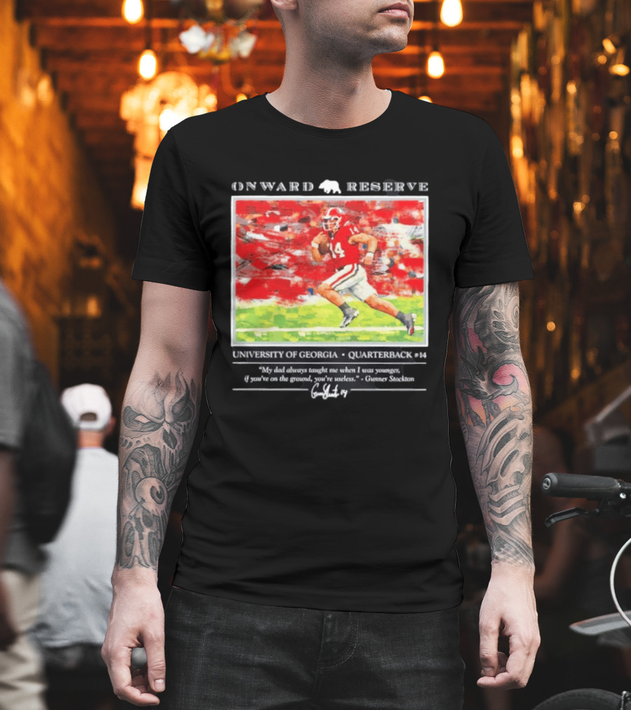 ONWARD RESERVE University Of Georgia Gunner Stockton Quarterback 14 If You're On The Ground You're Useless T-Shirt