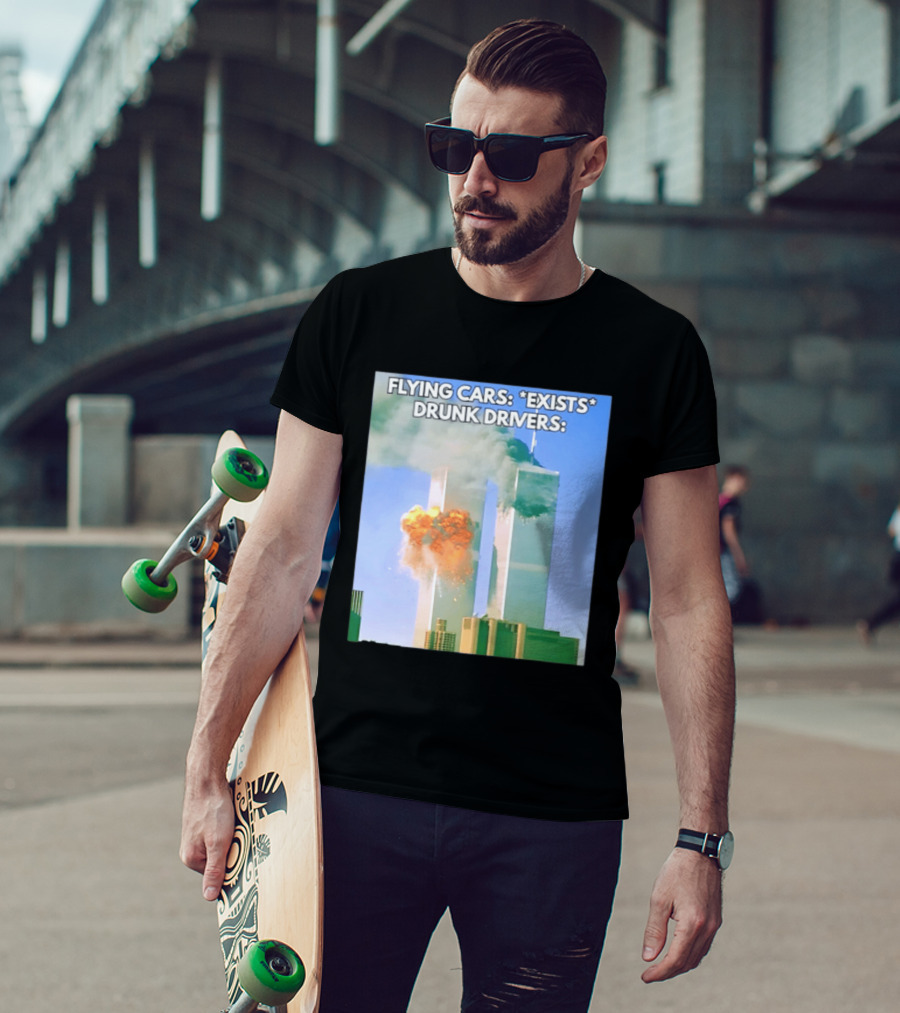 Flying Cars Exists Drunk Drivers T-Shirt