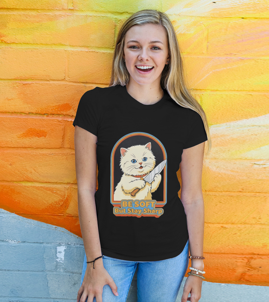 Cat Be Soft But Stay Sharp T-Shirt