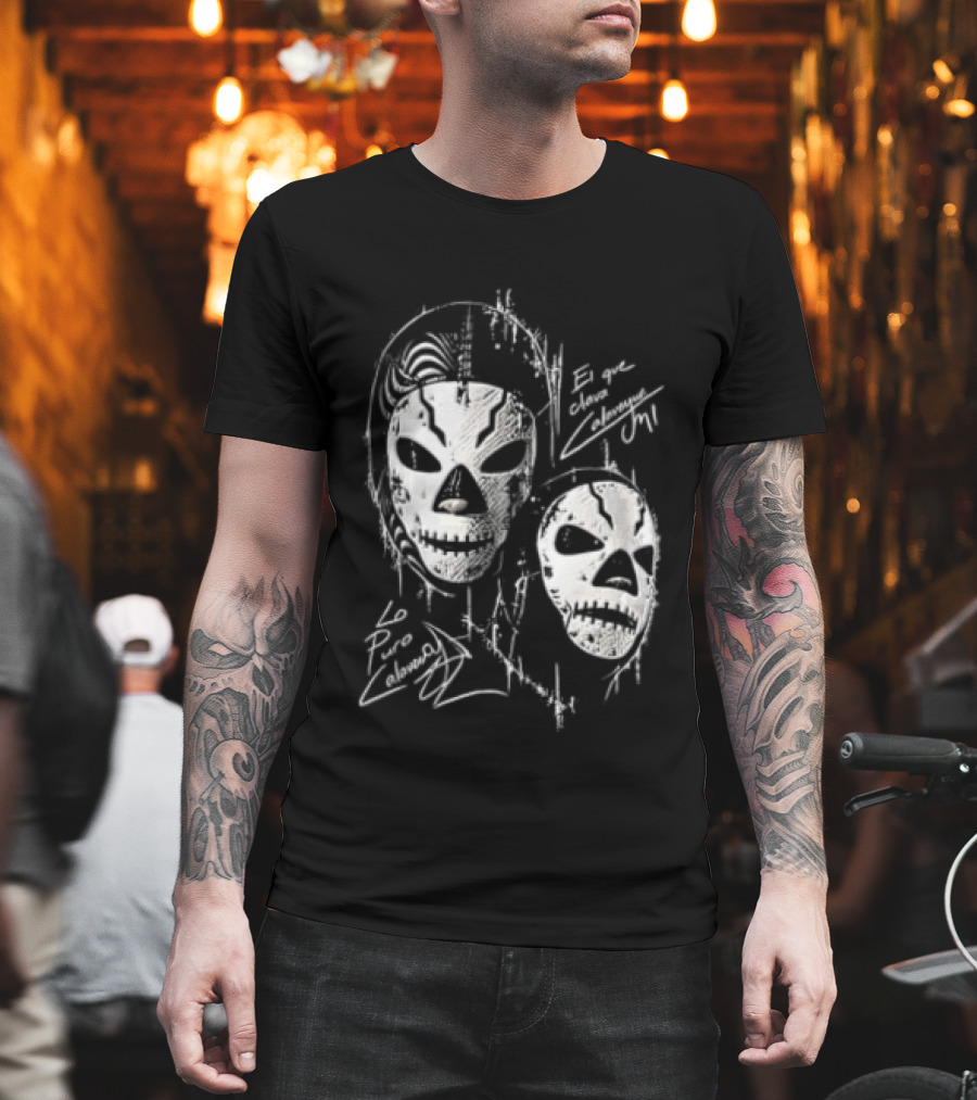 El Que Clava Calavera Mi Lo Puro Calavera Lucha Libre Skull Masks T-Shirt