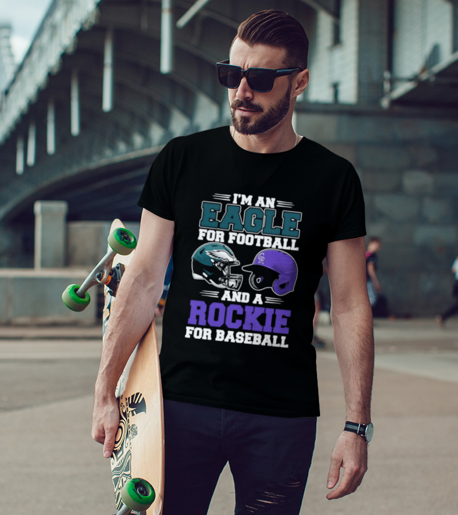 I'm An Eagle For Football And A Rockie For Baseball T-Shirt