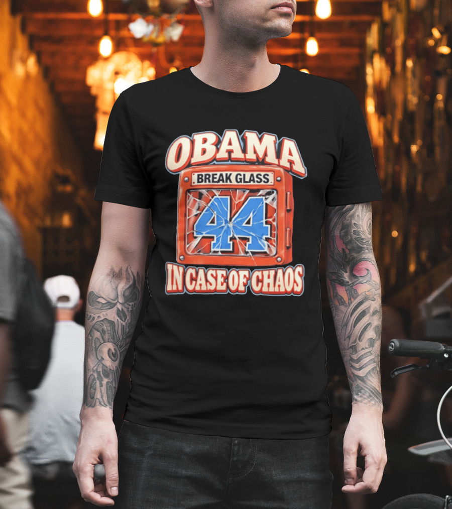 Obama Break Glass 44 In Case Of Chaos T-Shirt