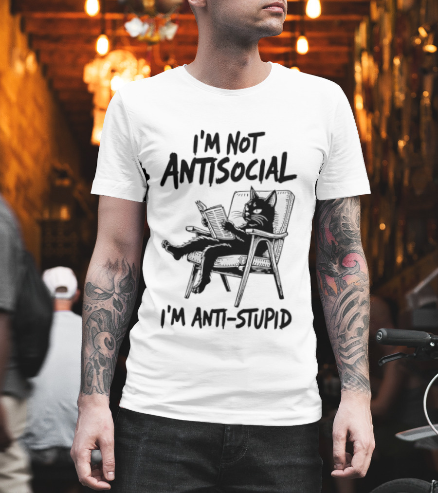 I'm Not Antisocial I'm Anti Stupid Cat Chair T-Shirt