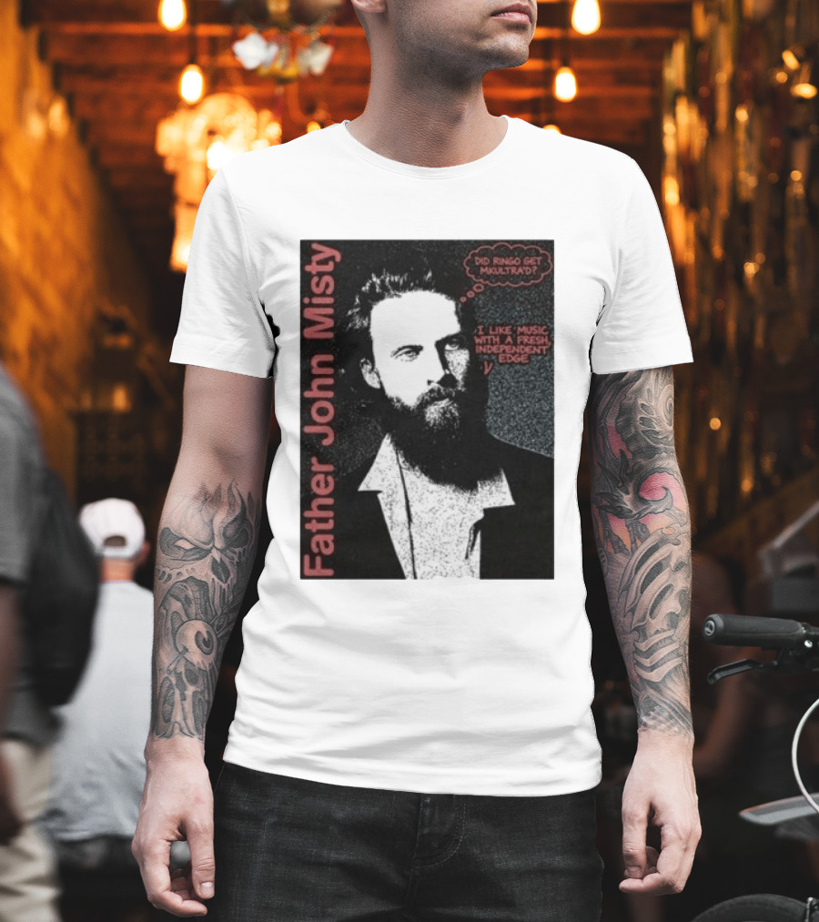 Father John Misty Did Ringo Get Multitrack Fresh Independent Edge T-Shirt