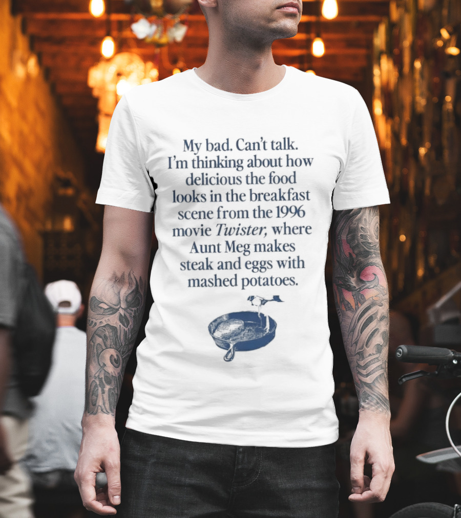 Twister 1996 Aunt Meg Breakfast Scene With Steak Eggs And Mashed Potatoes T-Shirt