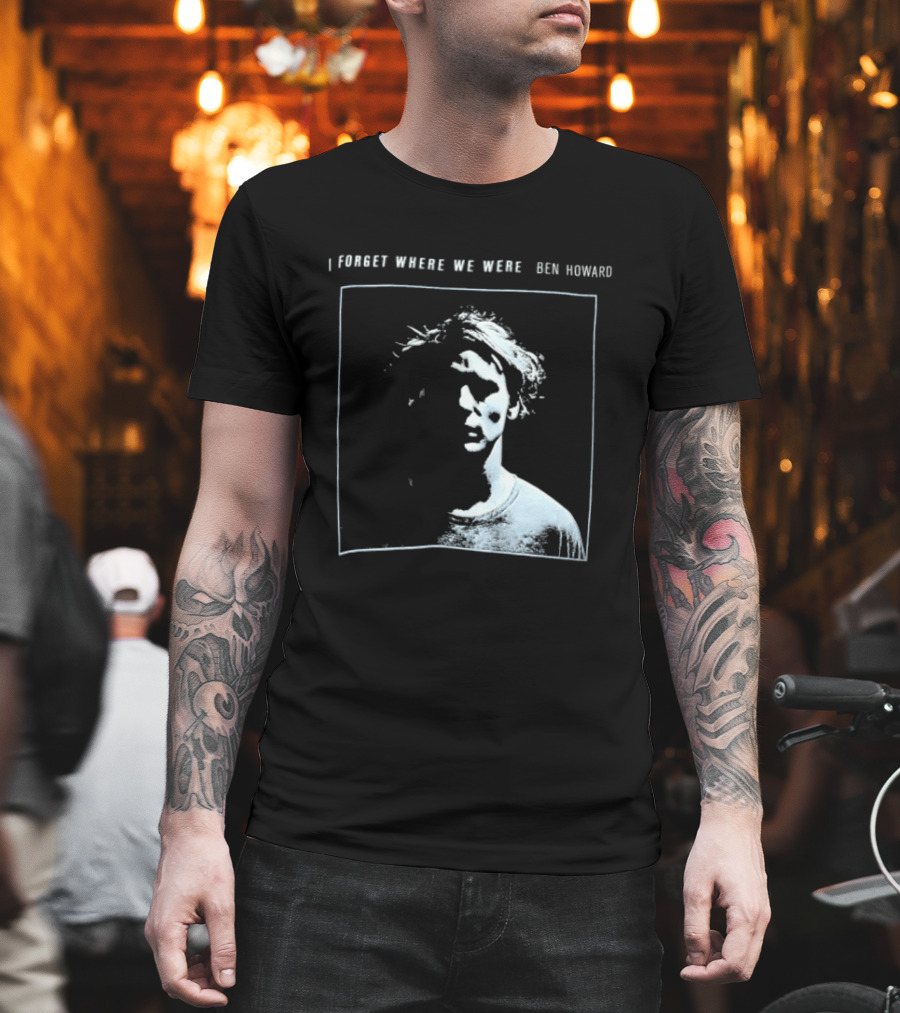I Forget Where We Were Ben Howard Black White Photo T-Shirt