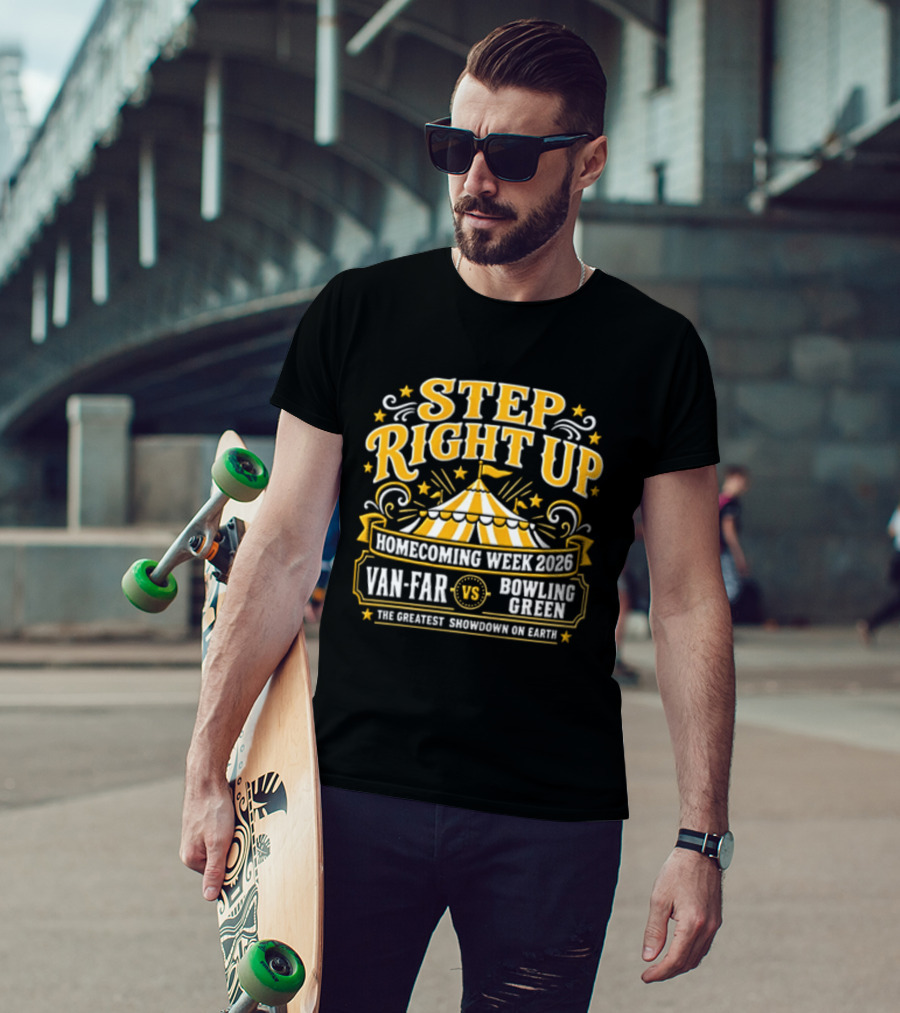 Van Far Vs Bowling Green Step Right Up Homecoming Week 2023 The Greatest Showdown On Earth T-Shirt