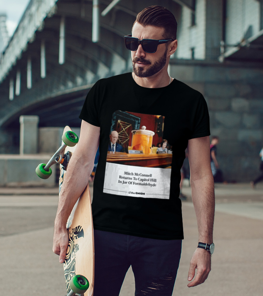 The Onion Mitch McConnell Returns To Capitol Hill In Jar Of Formaldehyde T-Shirt