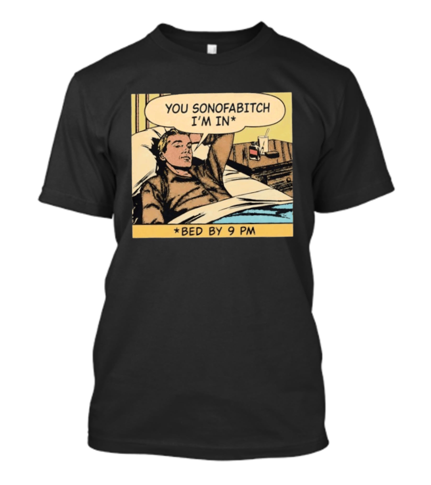 You Sonofabitch I'm In Bed By 9 PM Comic Style Humor T-Shirt