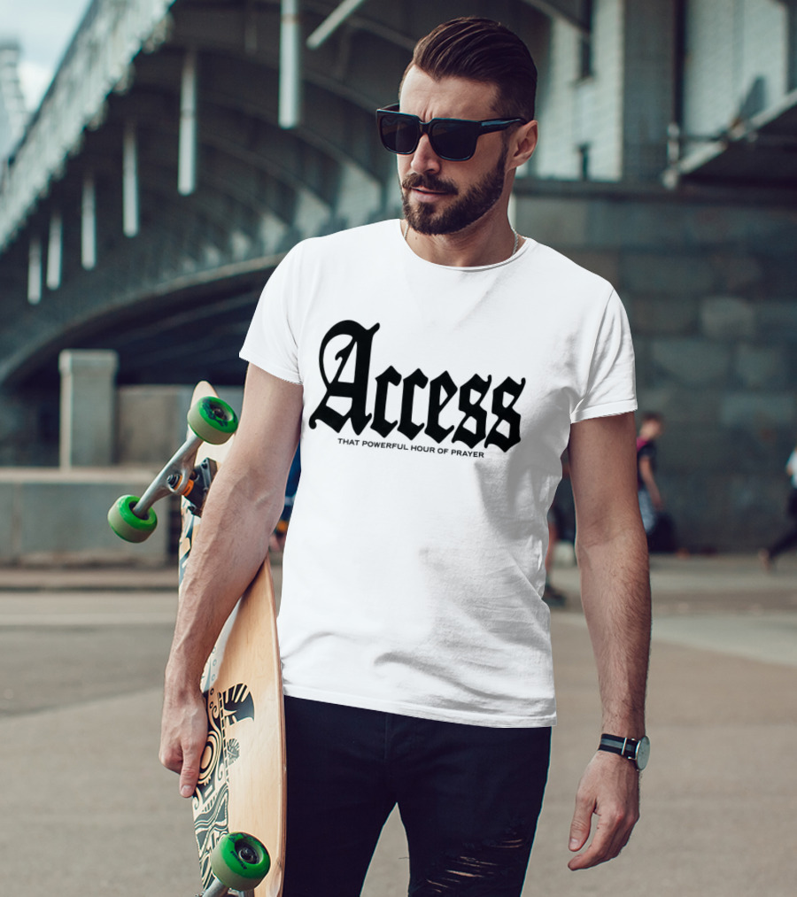 Access That Powerful Hour Of Prayer Old English 2819 Store T-Shirt