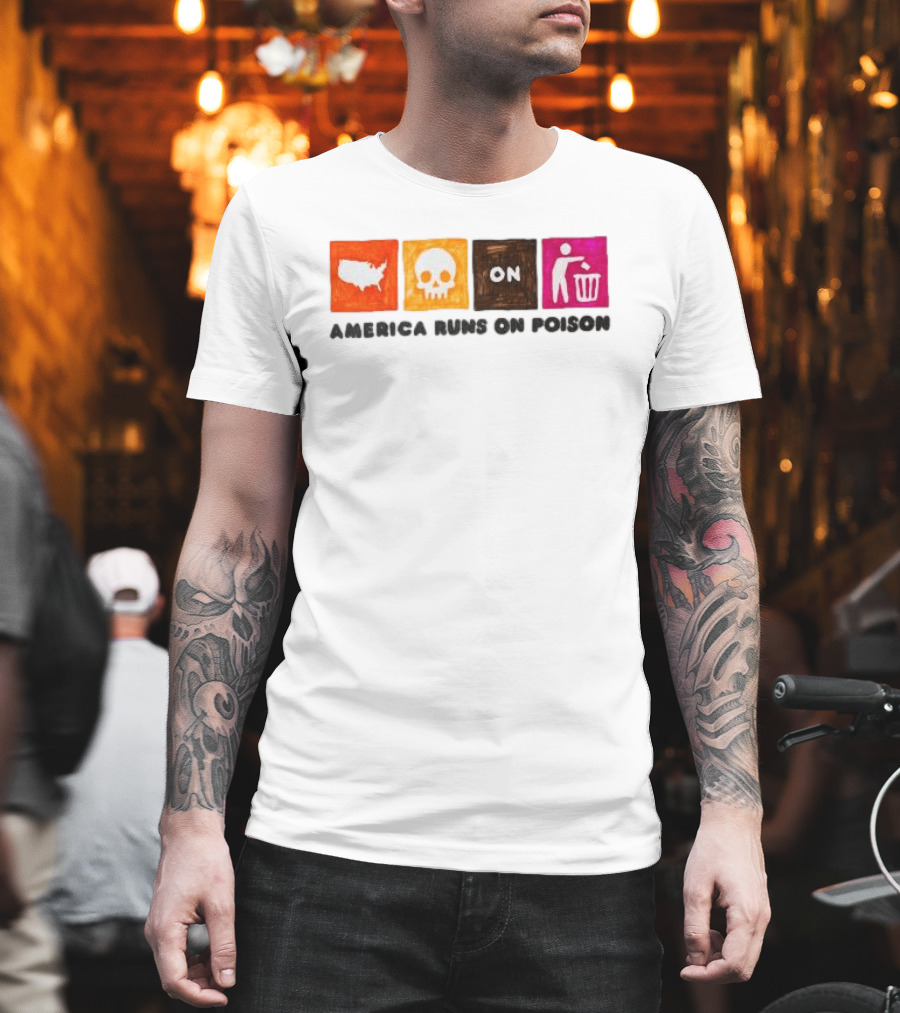 America Runs On Poison Asspizza Store T-Shirt