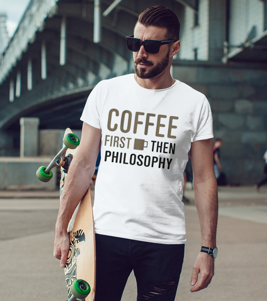 Coffee First Then Philosophy Cup T-Shirt