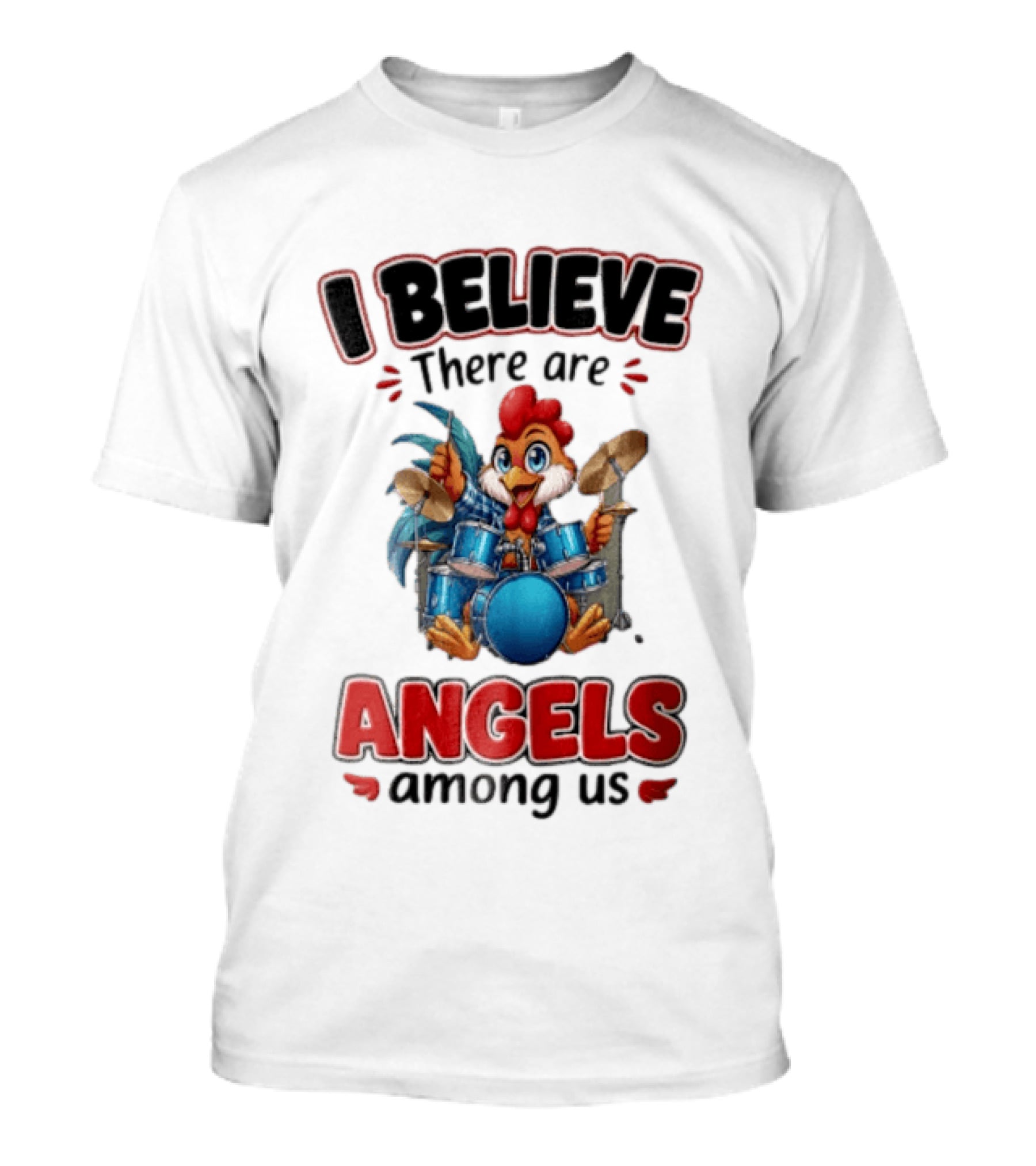 I Believe There Are Angels Among Us Rooster Playing Blue Drum Kit T-Shirt
