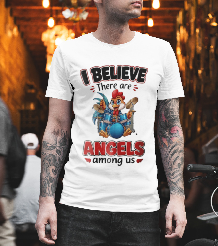 I Believe There Are Angels Among Us Rooster Playing Blue Drum Kit T-Shirt